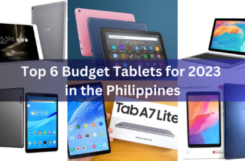 Top 6 Budget Tablets for 2023 in the Philippines